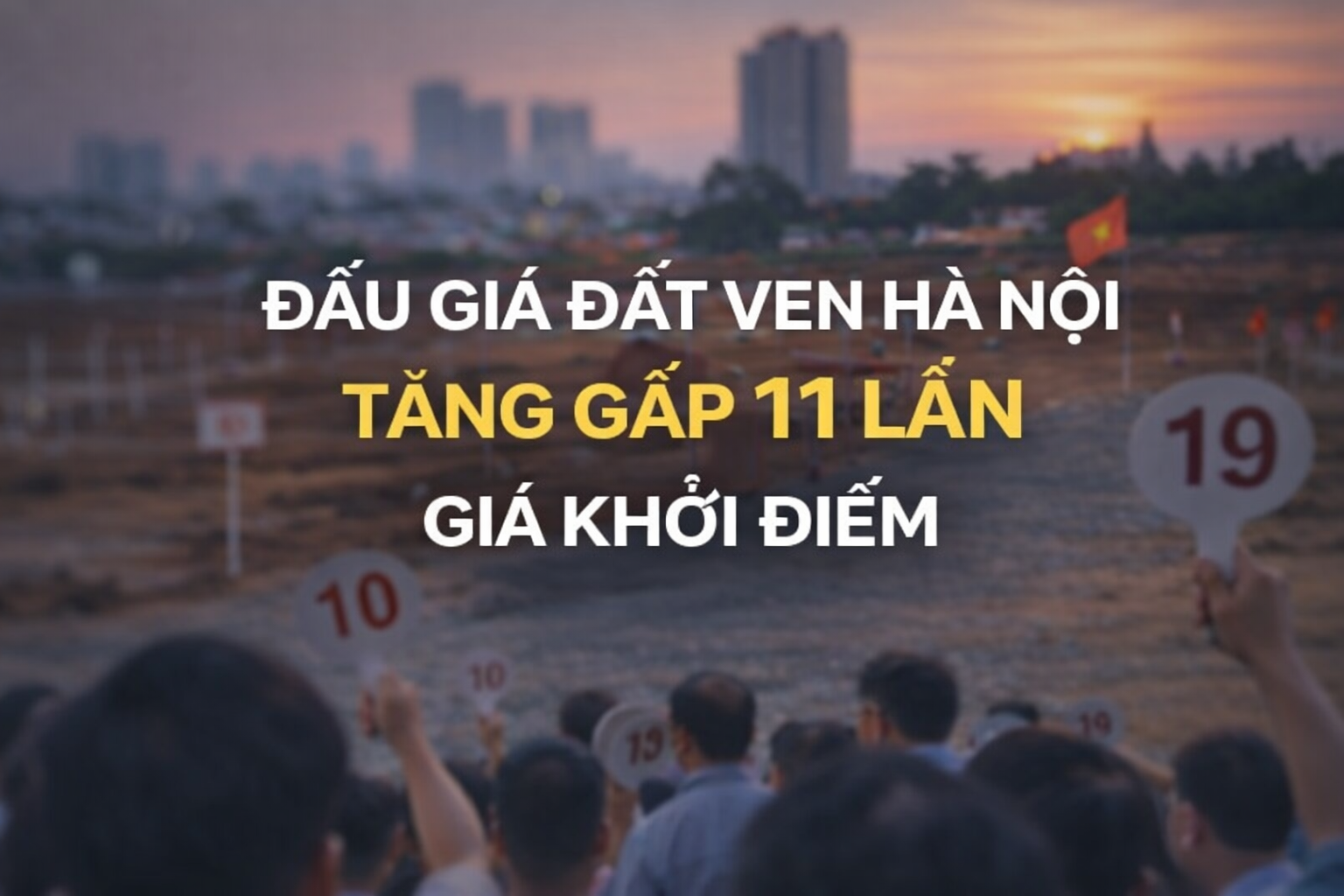 Đấu giá đất ven Hà Nội tăng gấp 11 lần giá khởi điểm: Cảnh báo cơn sốt đất vùng ven