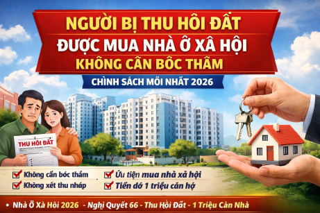 Người Bị Thu Hồi Đất Được Mua Nhà Ở Xã Hội Không Cần Bốc Thăm – Chính Sách Mới Nhất 2026