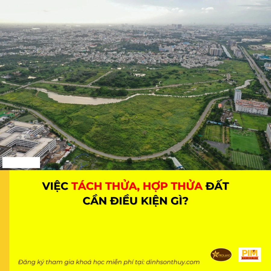 Điều kiện tách thửa, hợp tửa đất theo luật mới nhất